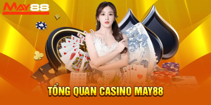 Tổng quan nhà cái casino May88.