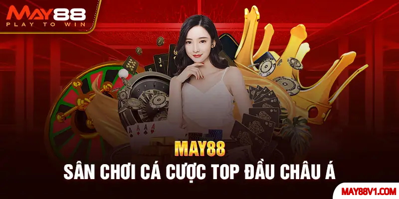 Tổng quát về sảnh nhà cái May88